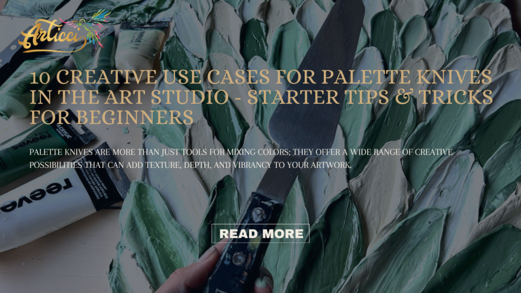 10 Creative Use Cases for Palette Knives in the Art Studio - Starter Tips & Tricks for Beginners | oil pastel art | acrylics | irodori | acrylic medium | ink acrylic | watercolors | acryllic | acyrlic