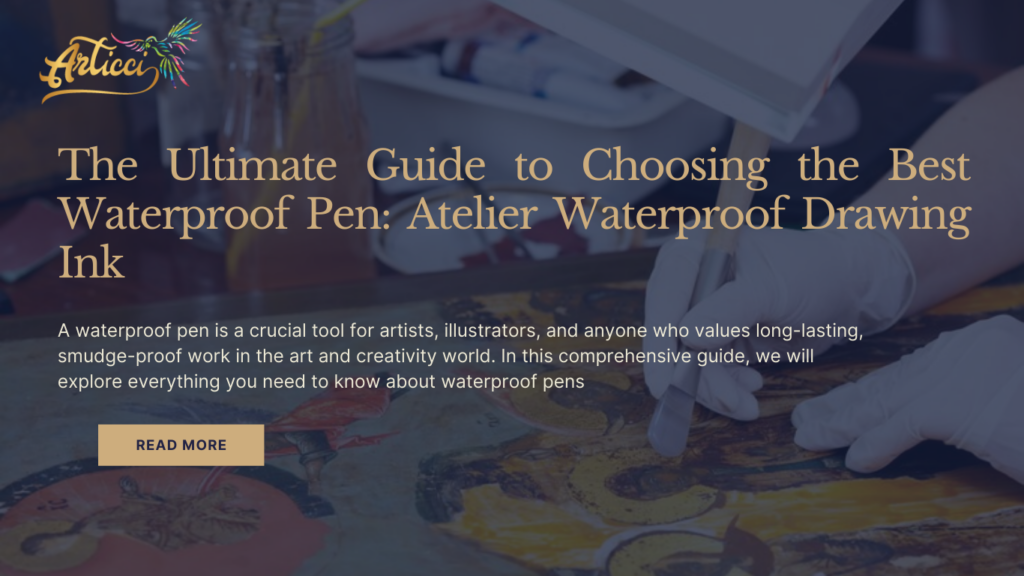 The Ultimate Guide to Choosing the Best Waterproof Pen: Atelier Waterproof Drawing Ink