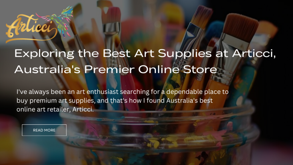 Exploring the Best Art Supplies at Articci, Australia's Premier Online Store