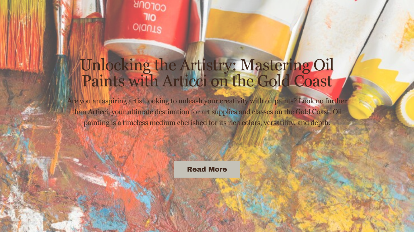 Unlocking the Artistry: Mastering Oil Paints with Articci on the Gold Coast